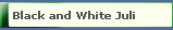 Black and White Juli