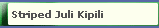 Striped Juli Kipili
