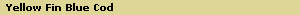 Yellow Fin Blue Cod