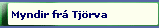 Myndir fr Tjrva